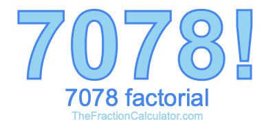 Factorial of 7078 7078 Factorial
