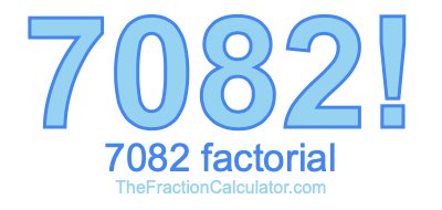 Factorial of 7082 7082 Factorial