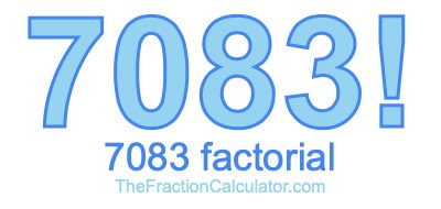 Factorial of 7083 7083 Factorial