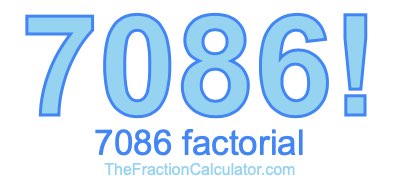 7086 Factorial