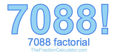 Factorial of 7088 7088 Factorial