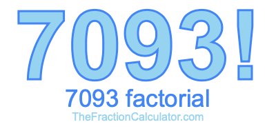 Factorial of 7093 7093 Factorial