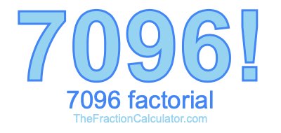 Factorial of 7096 7096 Factorial