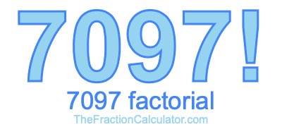 7097 Factorial