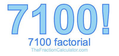 Factorial of 7100 7100 Factorial