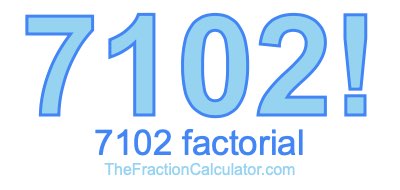 7102 Factorial