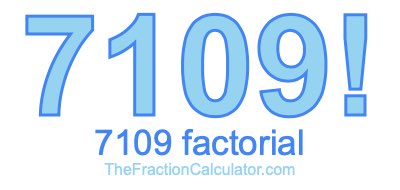 7109 Factorial