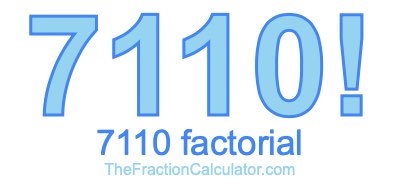 Factorial of 7110 7110 Factorial