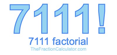 7111 Factorial