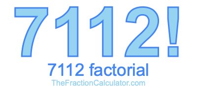 Factorial of 7112 7112 Factorial