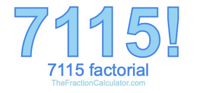 7115 Factorial