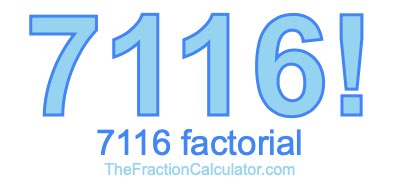 7116 Factorial