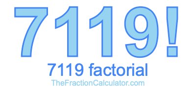 Factorial of 7119 7119 Factorial