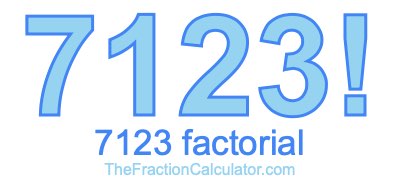 7123 Factorial