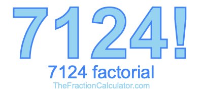Factorial of 7124 7124 Factorial