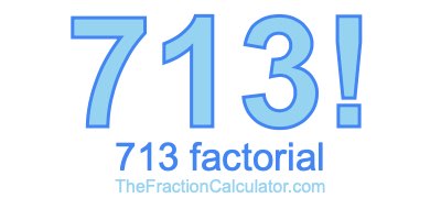 Factorial of 713 713 Factorial