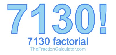 Factorial of 7130 7130 Factorial