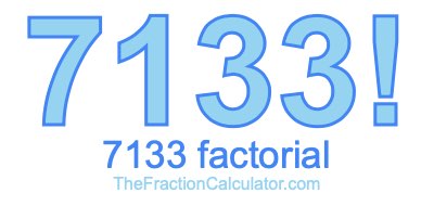 7133 Factorial