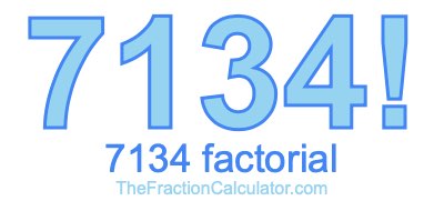 Factorial of 7134 7134 Factorial