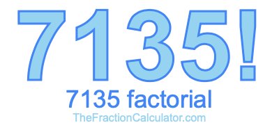 Factorial of 7135 7135 Factorial
