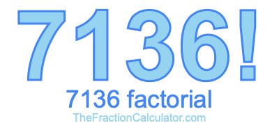 Factorial of 7136 7136 Factorial