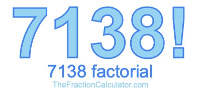 Factorial of 7138 7138 Factorial
