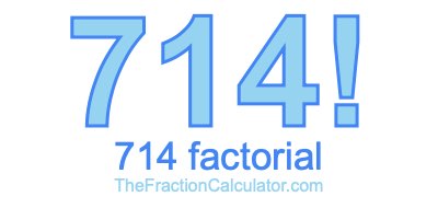 Factorial of 714 714 Factorial
