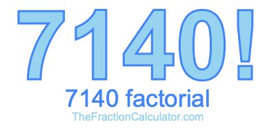 7140 Factorial