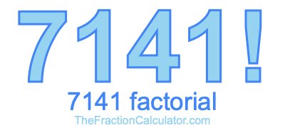 Factorial of 7141 7141 Factorial