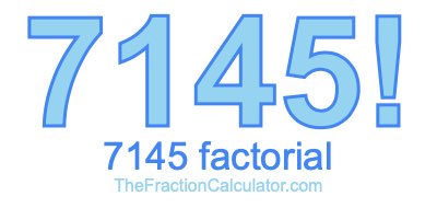 7145 Factorial