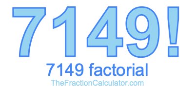 Factorial of 7149 7149 Factorial