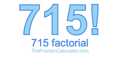Factorial of 715 715 Factorial