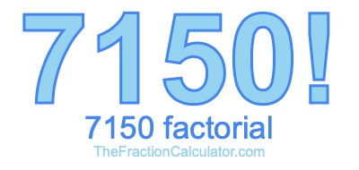 Factorial of 7150 7150 Factorial