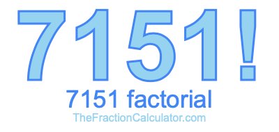 Factorial of 7151 7151 Factorial