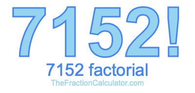 Factorial of 7152 7152 Factorial