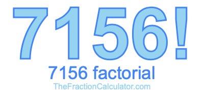 Factorial of 7156 7156 Factorial