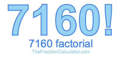 7160 Factorial