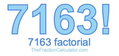 7163 Factorial