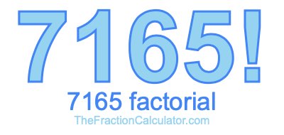Factorial of 7165 7165 Factorial
