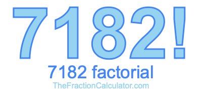 Factorial of 7182 7182 Factorial