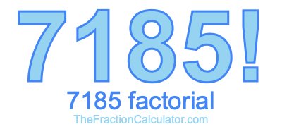 Factorial of 7185 7185 Factorial