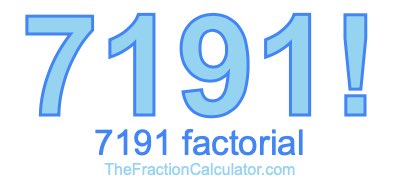 Factorial of 7191 7191 Factorial