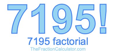 7195 Factorial