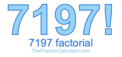 Factorial of 7197 7197 Factorial