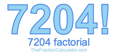 Factorial of 7204 7204 Factorial