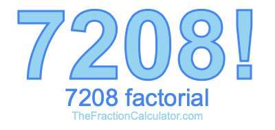 Factorial of 7208 7208 Factorial