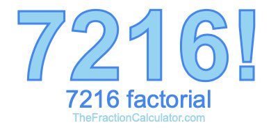 Factorial of 7216 7216 Factorial