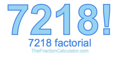 Factorial of 7218 7218 Factorial