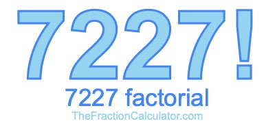 Factorial of 7227 7227 Factorial
