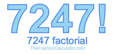 Factorial of 7247 7247 Factorial